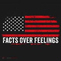 Facts Over Feelings Right Conservative Republican Political T-Shirt thumb 7