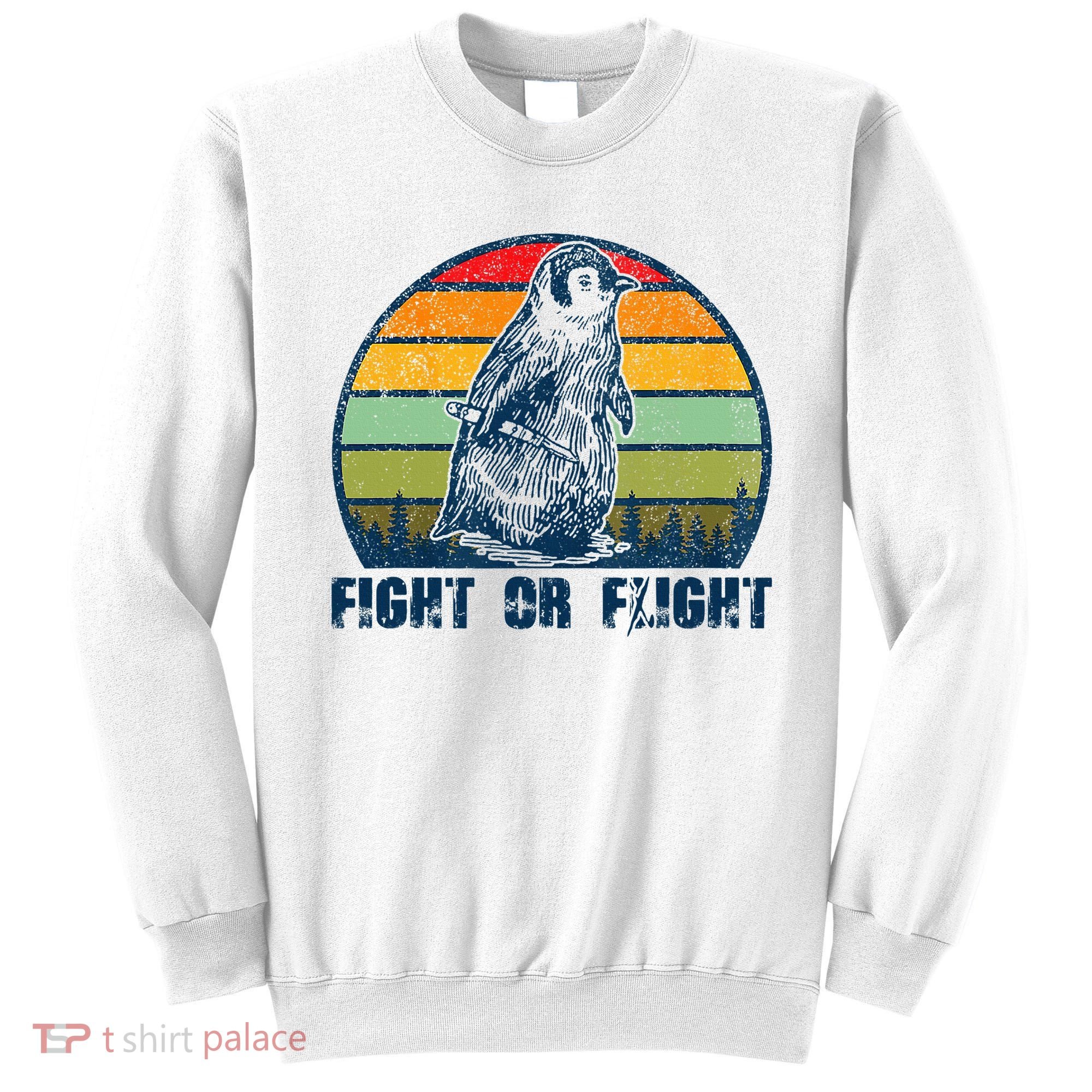 Fight Or Flight Funny Penguin Pun Fight Or Flight Sweatshirt