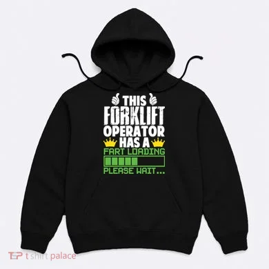 Forklift Operator Fart Loading Oddly Specific Funny Ironic Hoodie