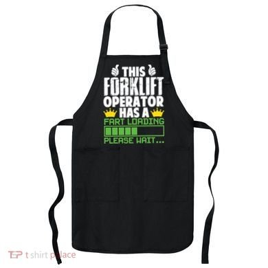Forklift Operator Fart Loading Oddly Specific Funny Ironic Apron