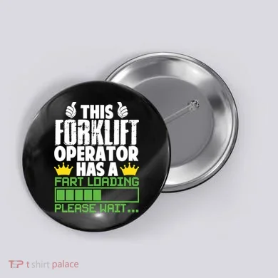 Forklift Operator Fart Loading Oddly Specific Funny Ironic Button