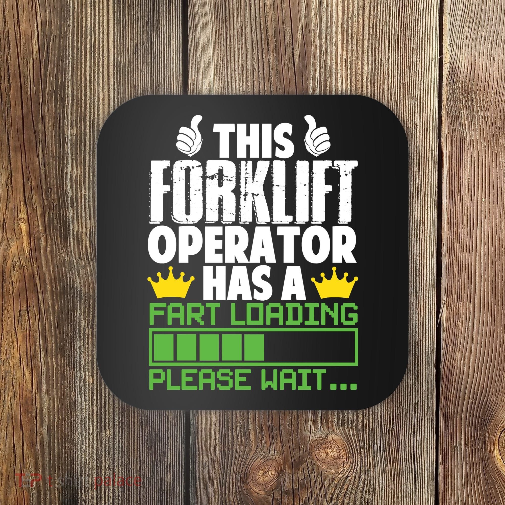Forklift Operator Fart Loading Oddly Specific Funny Ironic Coaster