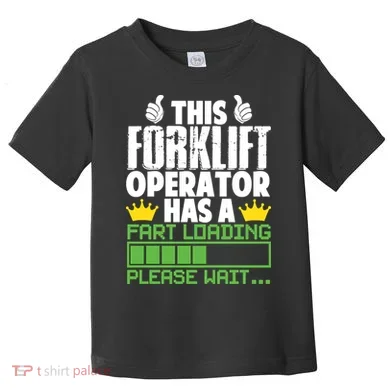 Forklift Operator Fart Loading Oddly Specific Funny Ironic Toddler T-Shirt