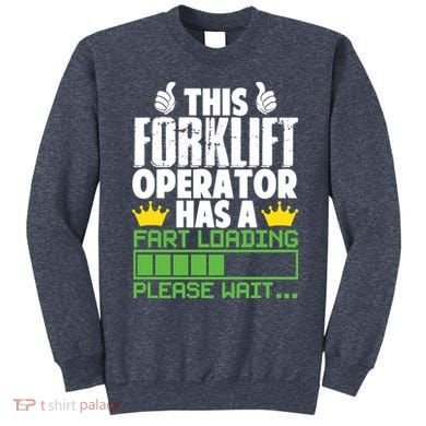 Forklift Operator Fart Loading Oddly Specific Funny Ironic Sweatshirt
