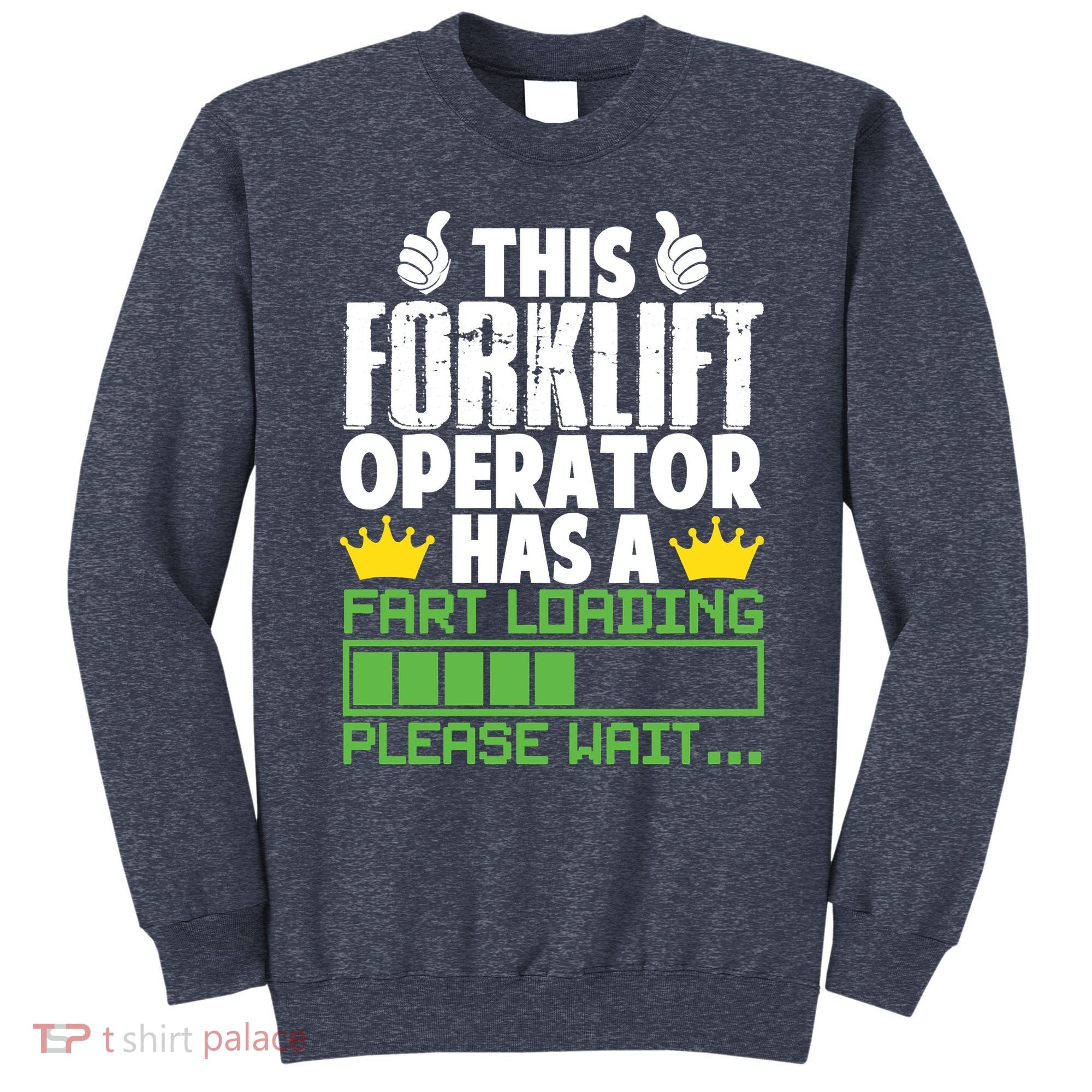 Forklift Operator Fart Loading Oddly Specific Funny Ironic Sweatshirt