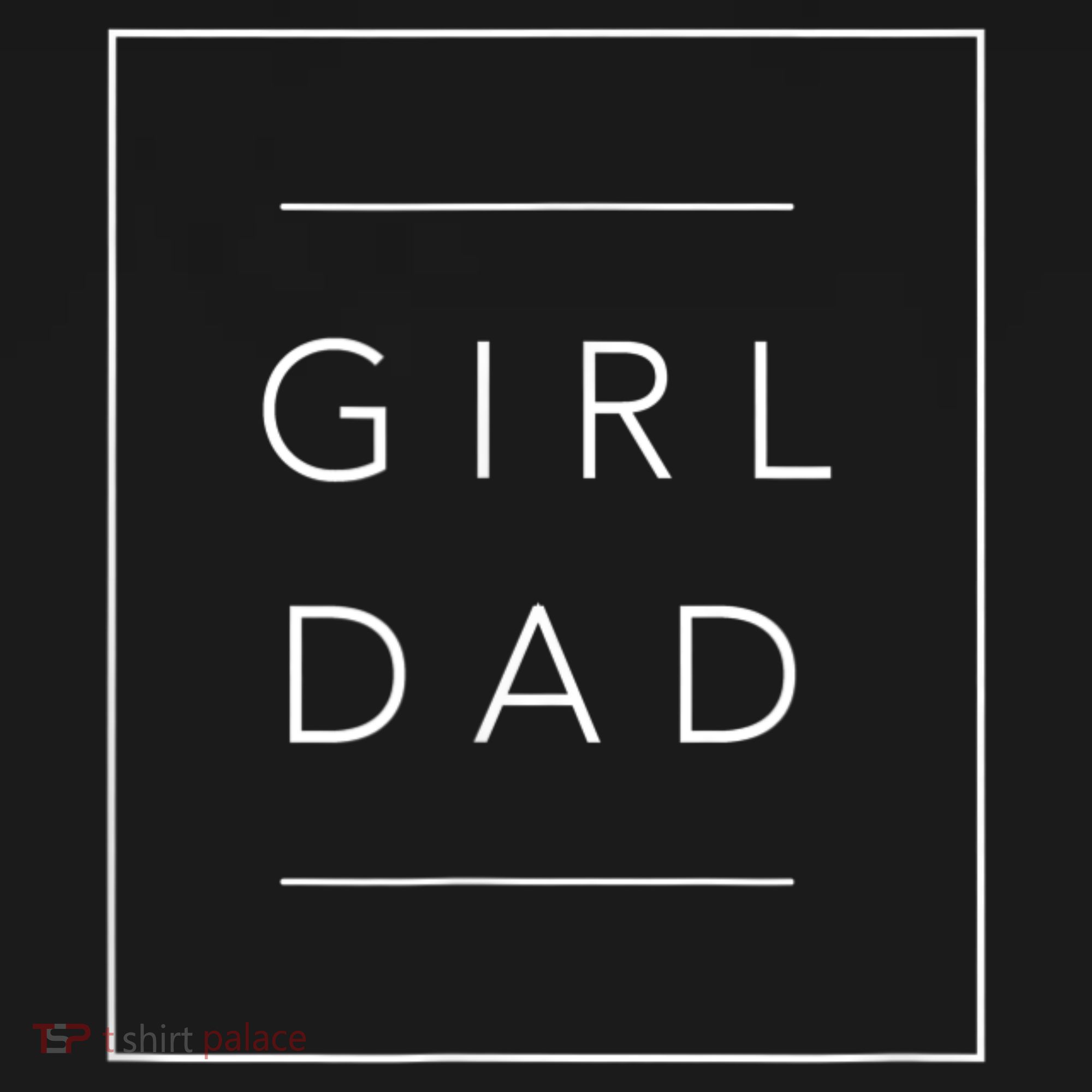 Father Of Girls , Proud New Girl Dad T-Shirt
