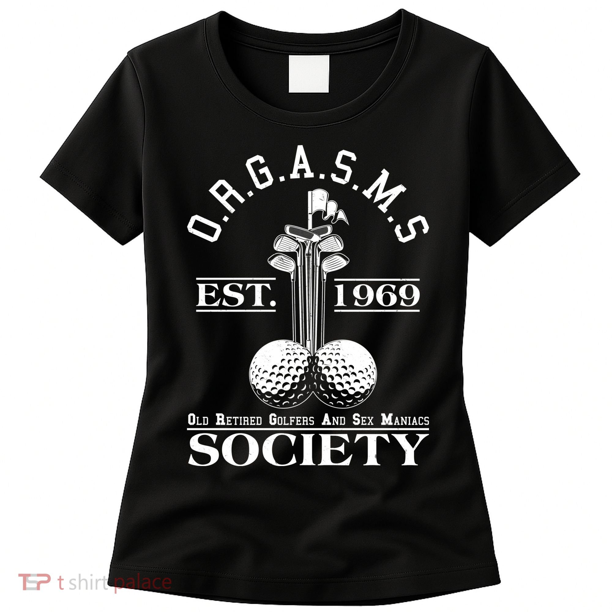 Funny ORGASMS Golf Society Est 1969 Women's T-Shirt