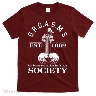 Funny ORGASMS Golf Society Est 1969 T-Shirt