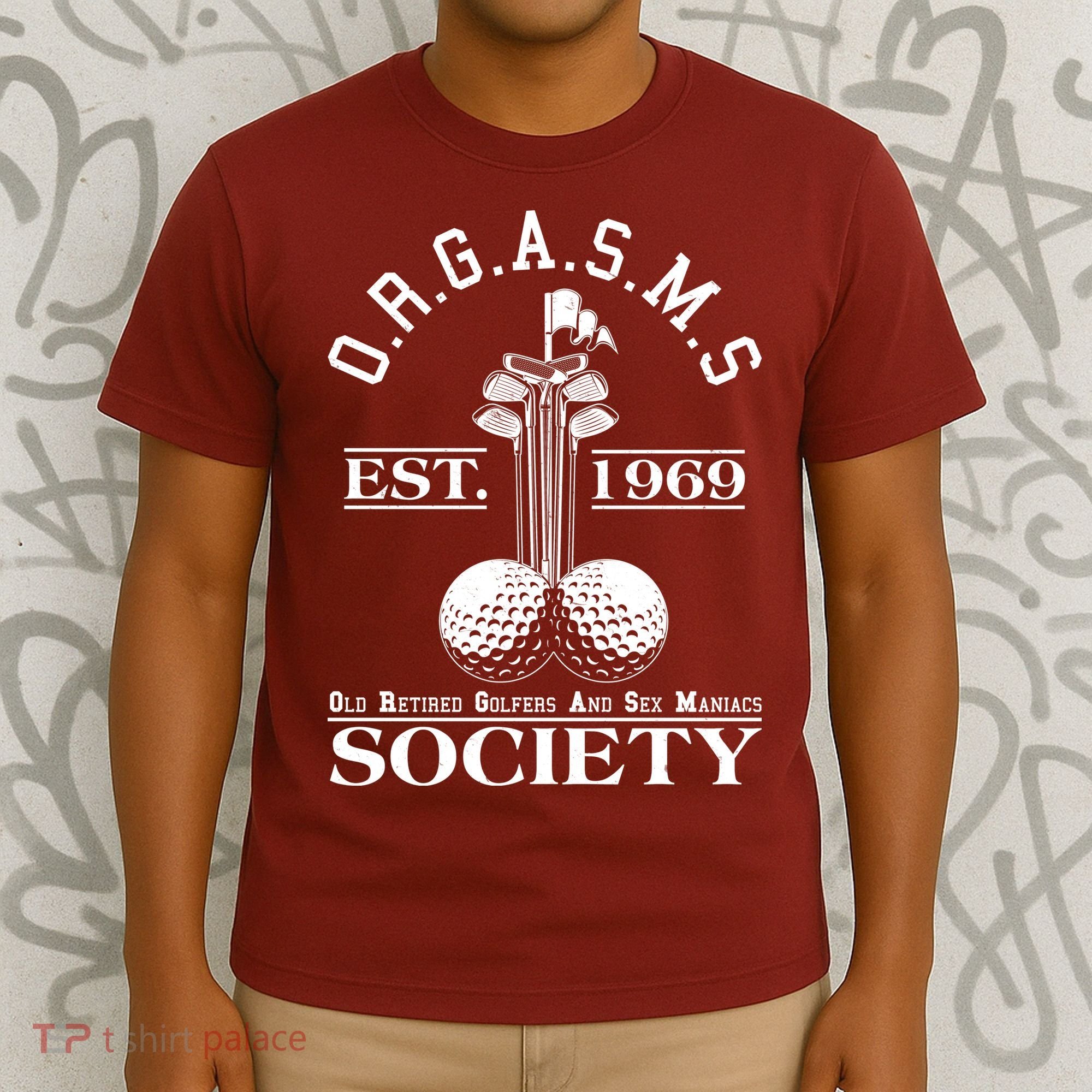 Funny ORGASMS Golf Society Est 1969 T-Shirt