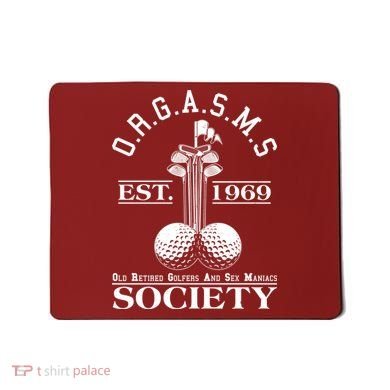 Funny ORGASMS Golf Society Est 1969 Mousepad