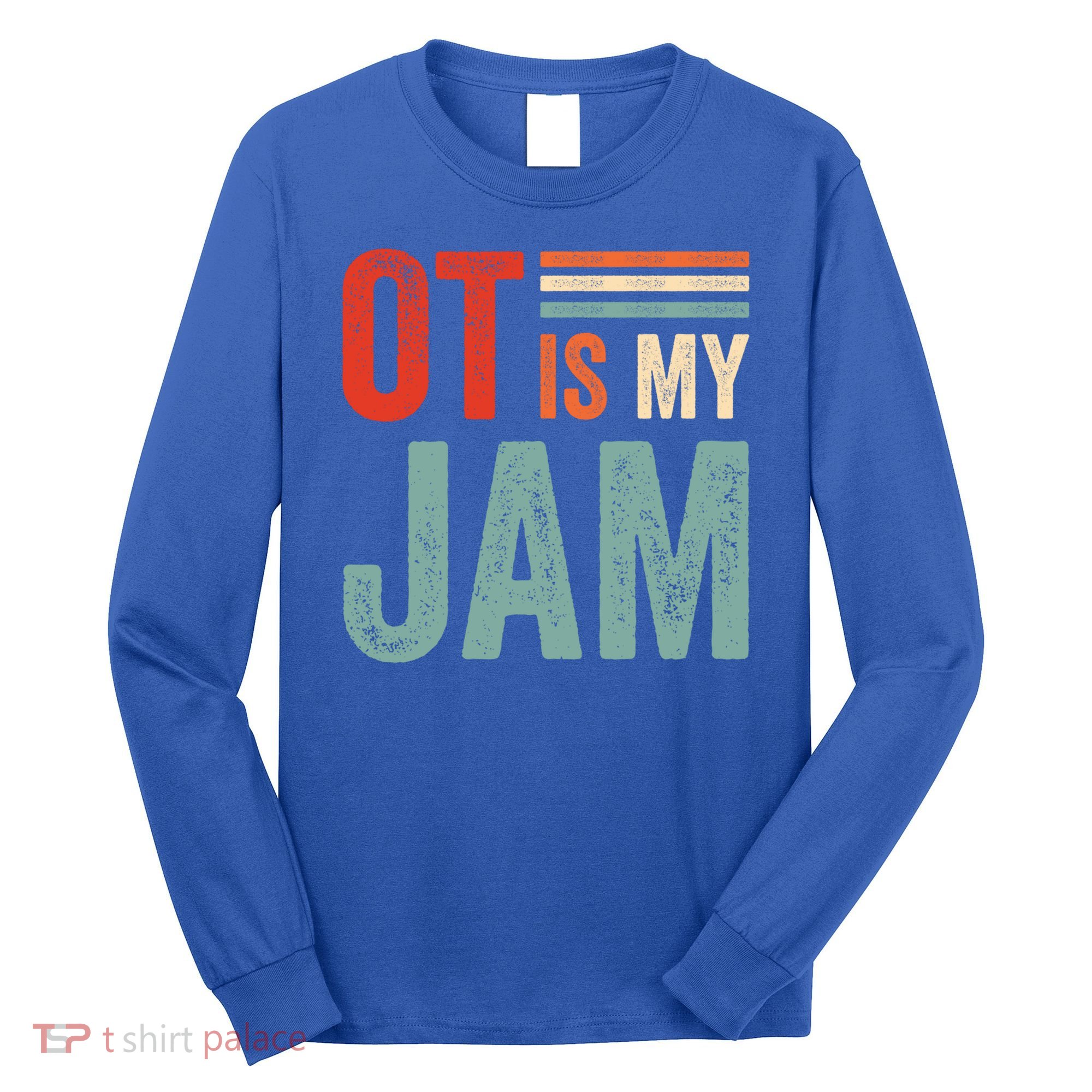 Funny Ot Is My Jam T Giftcool Gift Occupational Therapy Funny Gift Long Sleeve Shirt