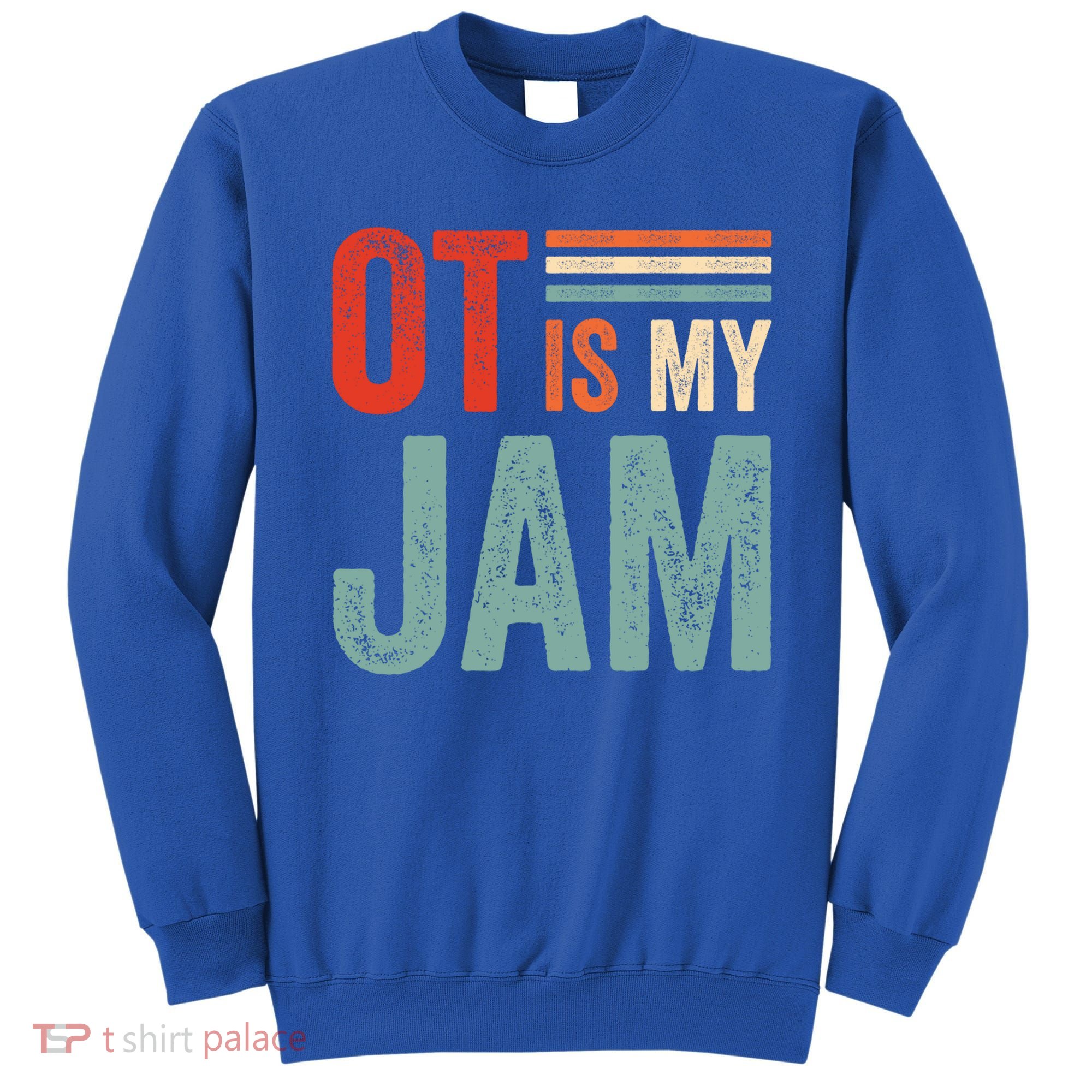 Funny Ot Is My Jam T Giftcool Gift Occupational Therapy Funny Gift Sweatshirt