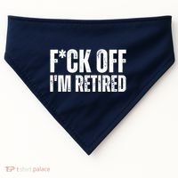 Fuck Off IM Retired USA-Made Doggie Bandana thumb 0