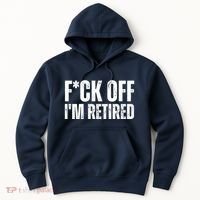 Fuck Off IM Retired Hoodie thumb 0