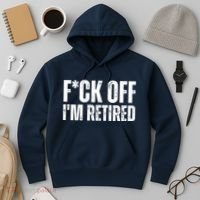 Fuck Off IM Retired Hoodie thumb 3
