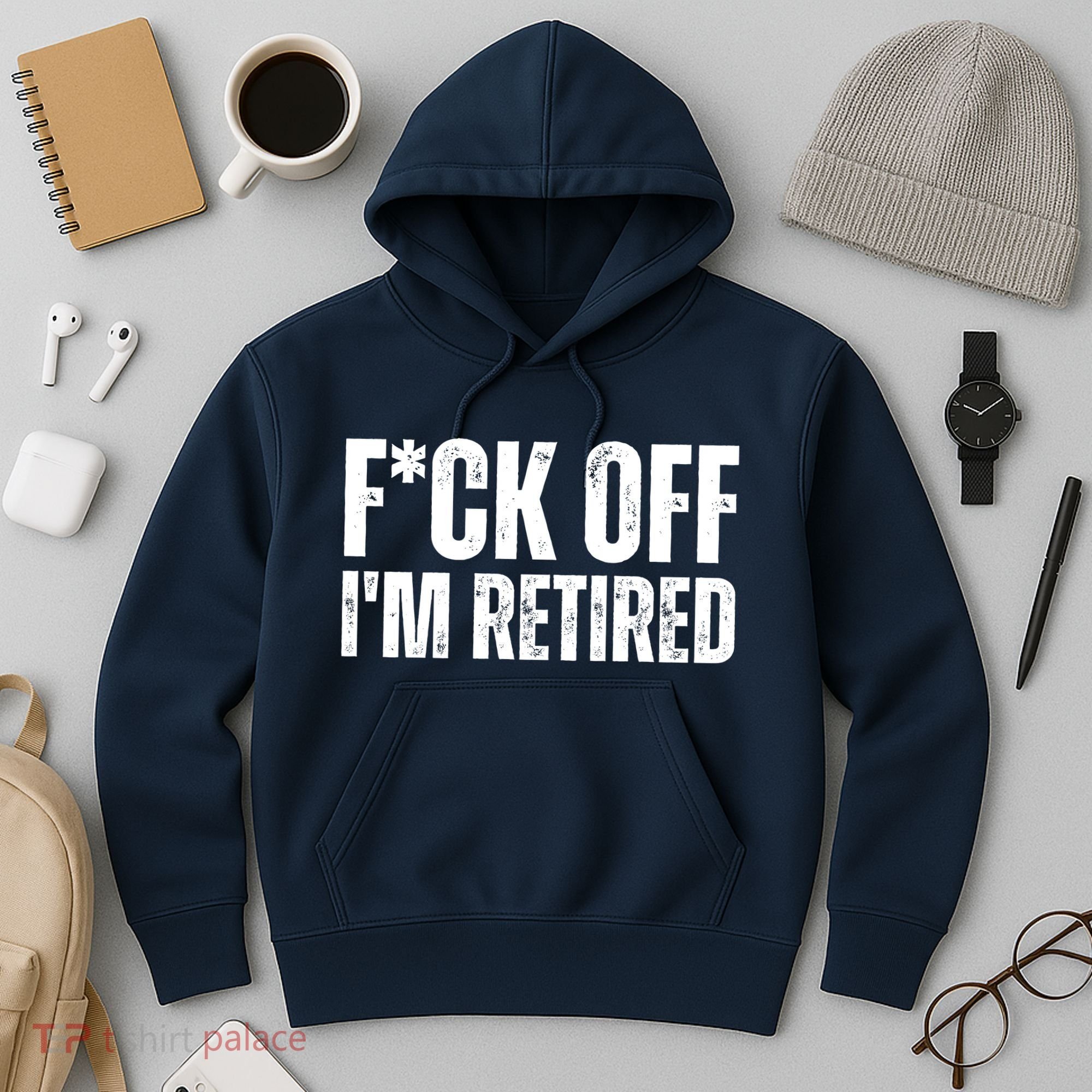 Fuck Off IM Retired Hoodie