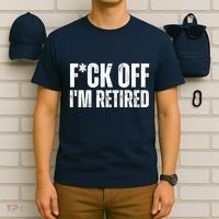 Fuck Off IM Retired T-Shirt thumb 6