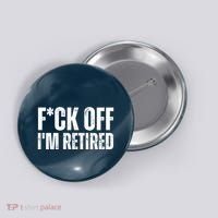 Fuck Off IM Retired Button thumb 0