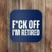 Fuck Off IM Retired Coaster thumb 0