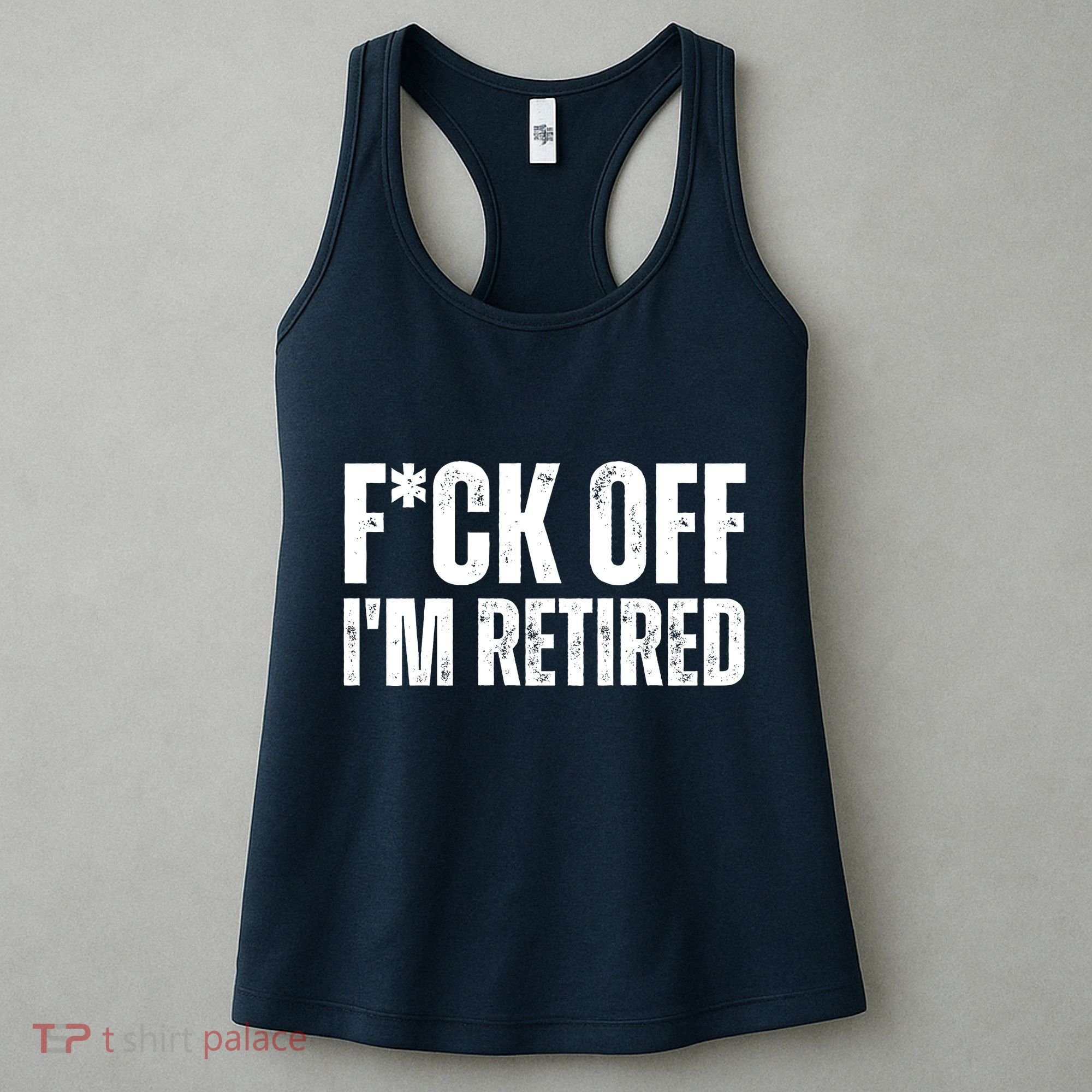 Fuck Off IM Retired Women's Tank Top