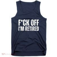 Fuck Off IM Retired Tank Top thumb 0