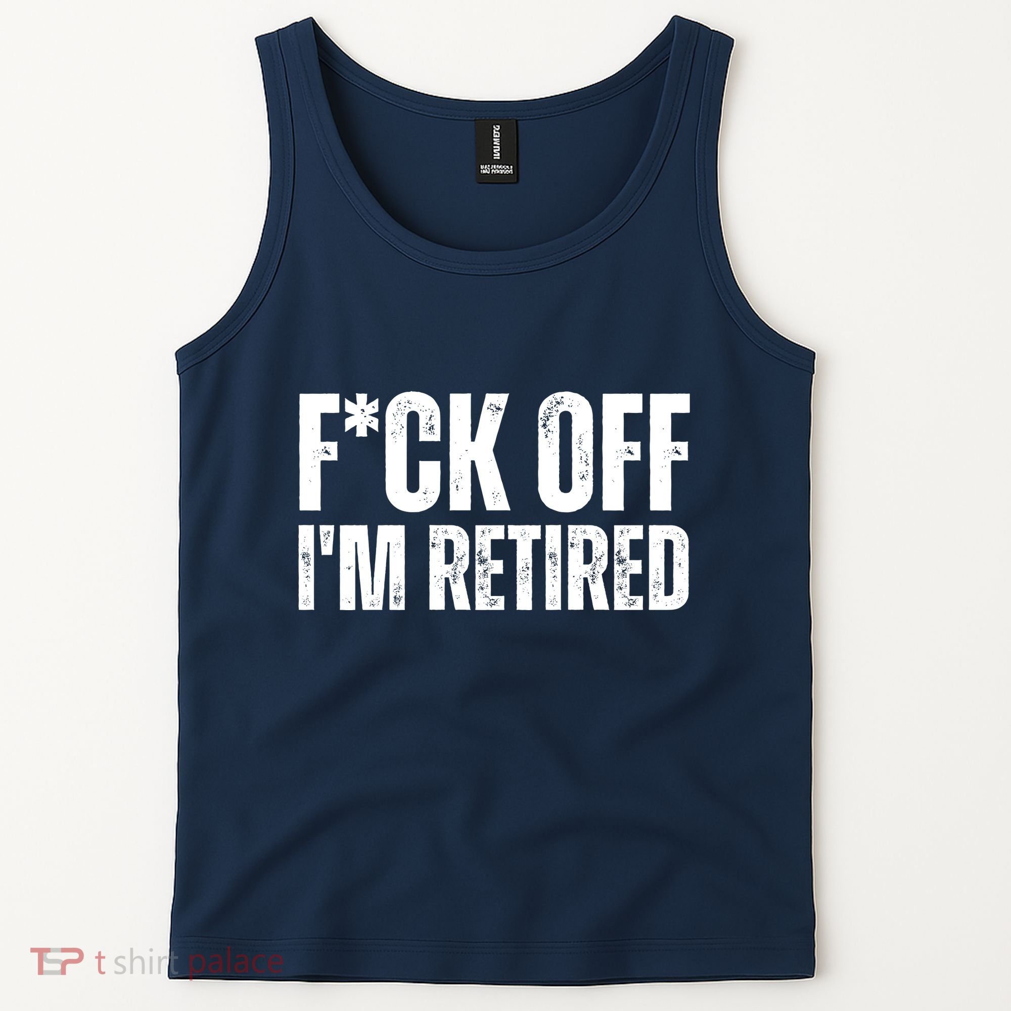 Fuck Off IM Retired Tank Top