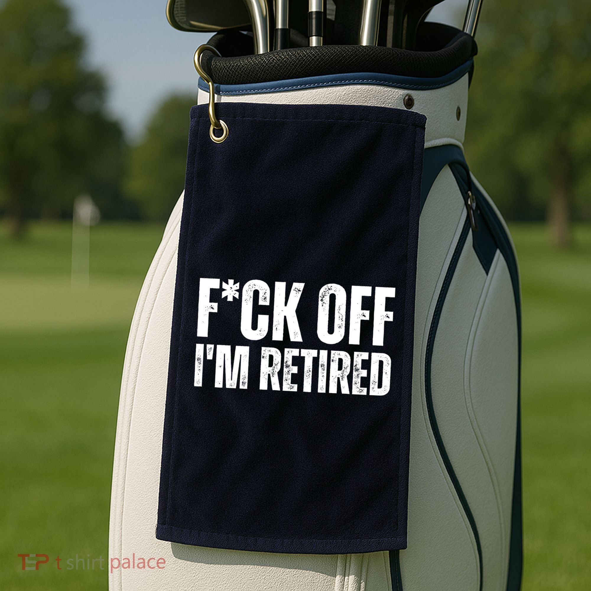 Fuck Off IM Retired Golf Towel