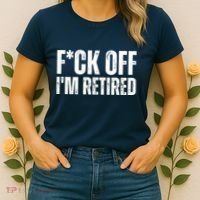 Fuck Off IM Retired Women's T-Shirt thumb 2