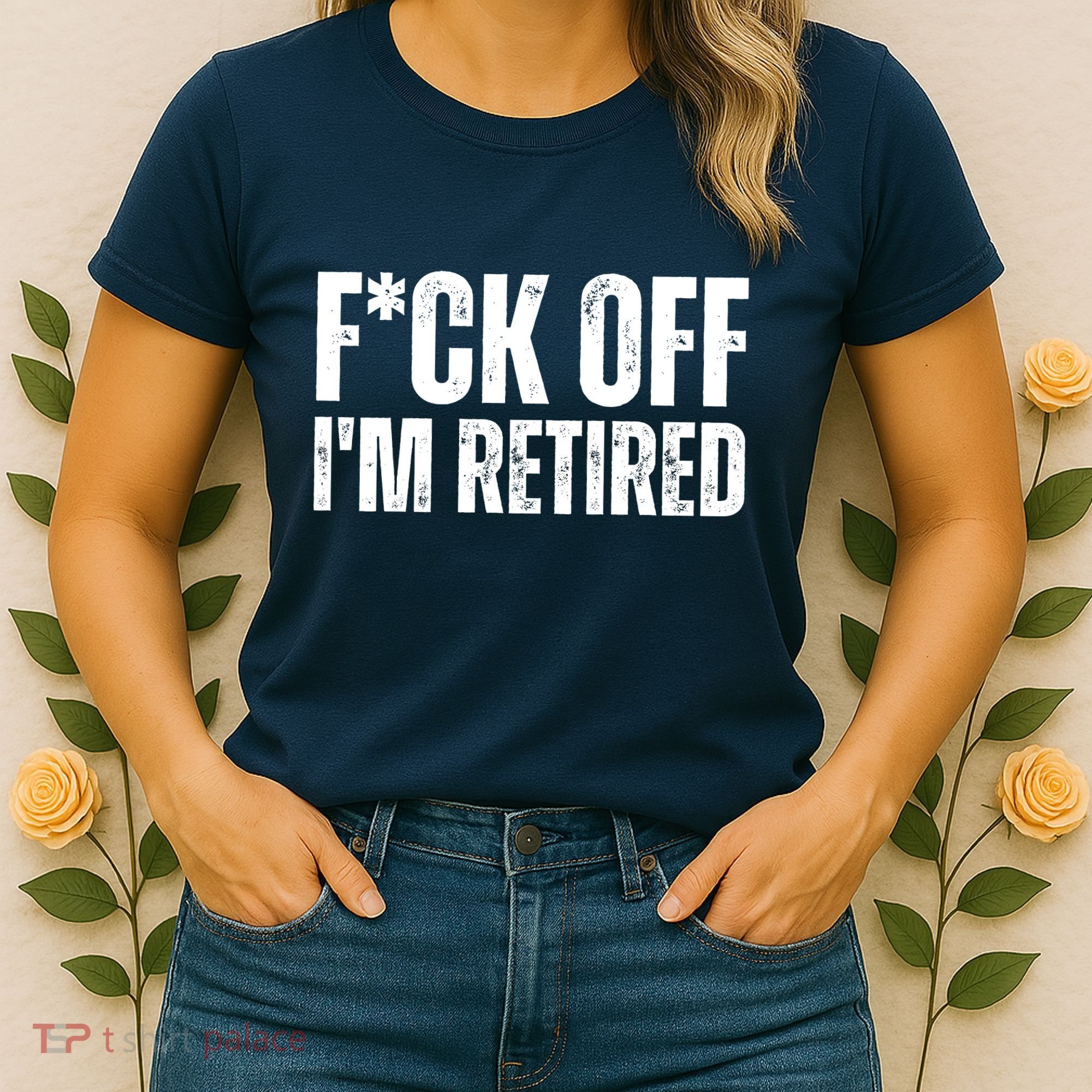 Fuck Off IM Retired Women's T-Shirt