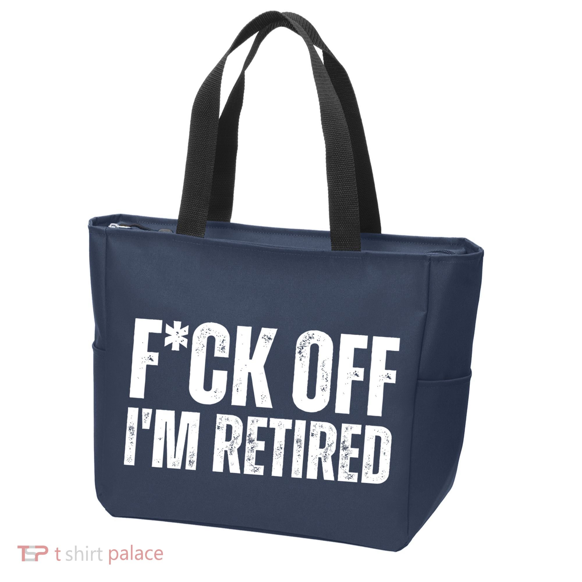 Fuck Off IM Retired Tote Bag