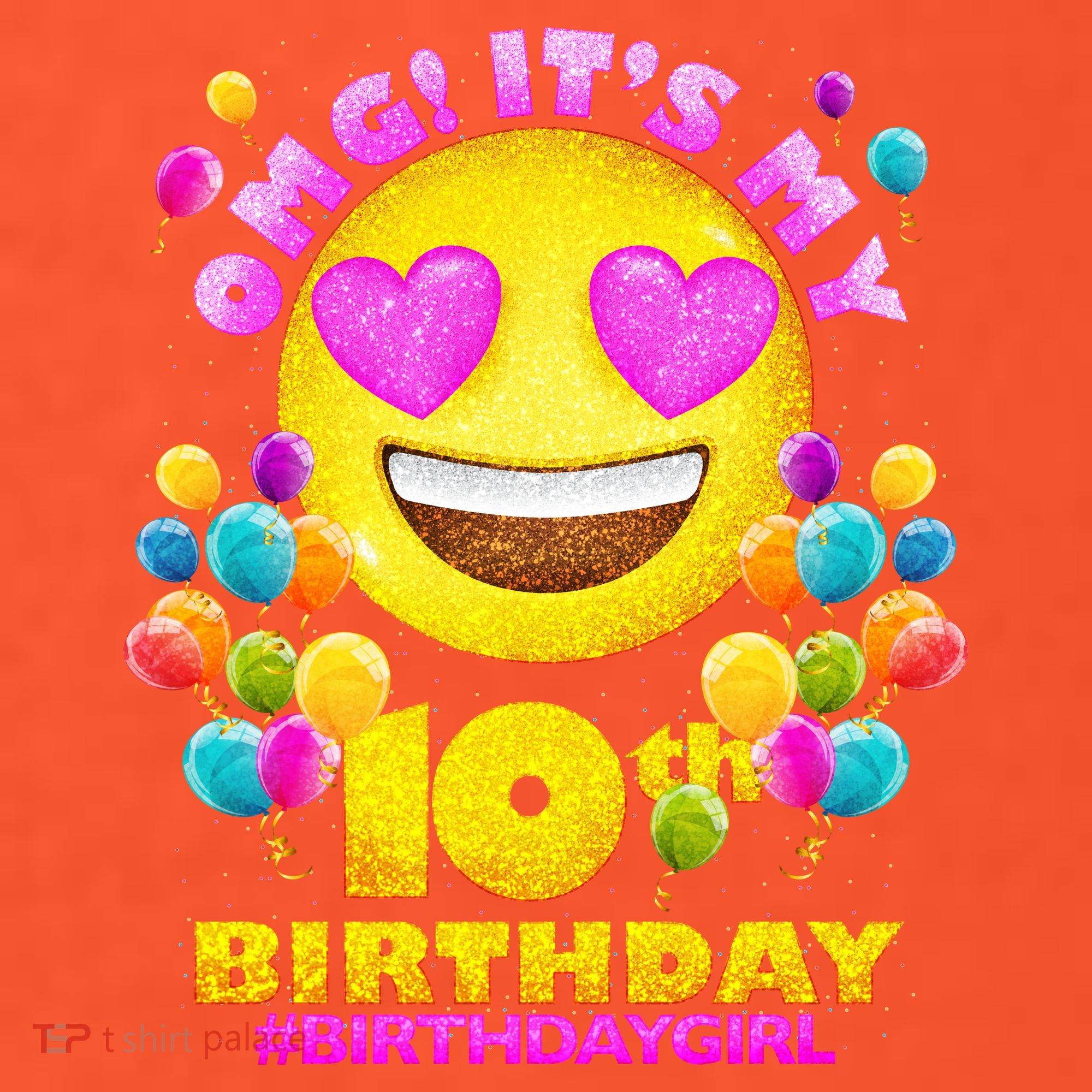 Funny OMG It's My 10th Birthday #BirthdayGirl Emoji T-Shirt