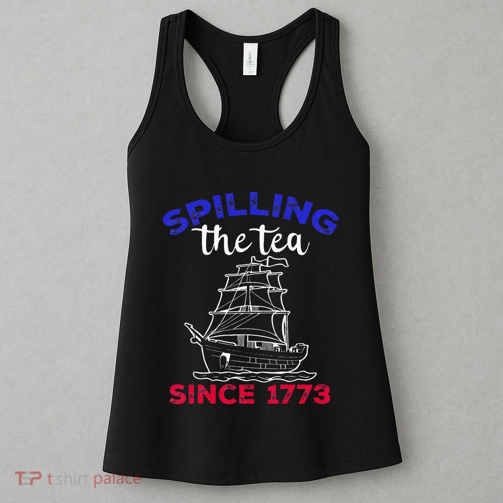 Fourth of July Spilling The Tea Since 1773 American Outfits Women's Tank Top