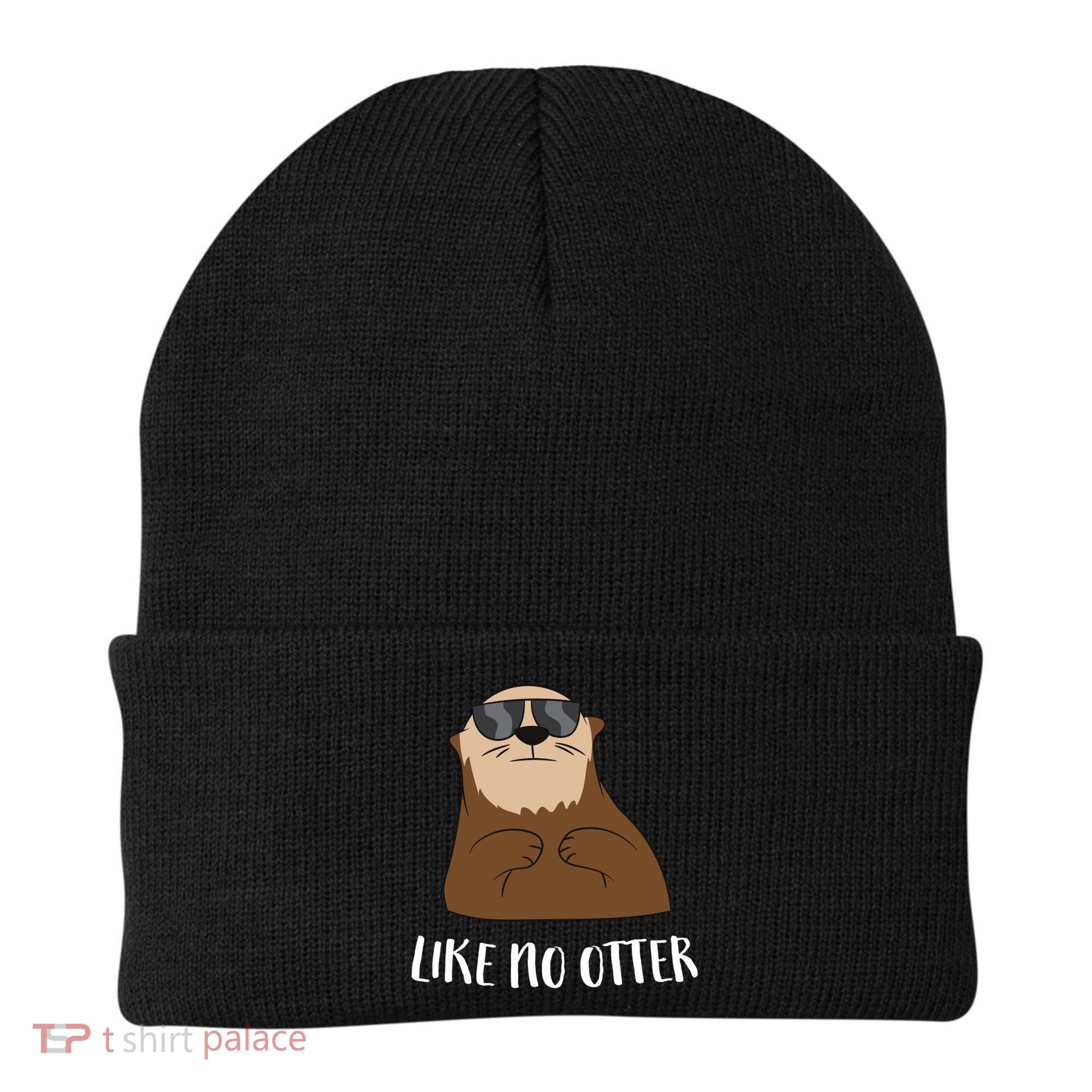 Funny Otter Like No Otter Funny Sea Otter Cute Gift Beanie