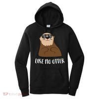 Funny Otter Like No Otter Funny Sea Otter Cute Gift Women's Hoodie thumb 0