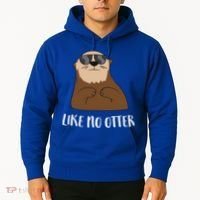 Funny Otter Like No Otter Funny Sea Otter Cute Gift Hoodie thumb 2