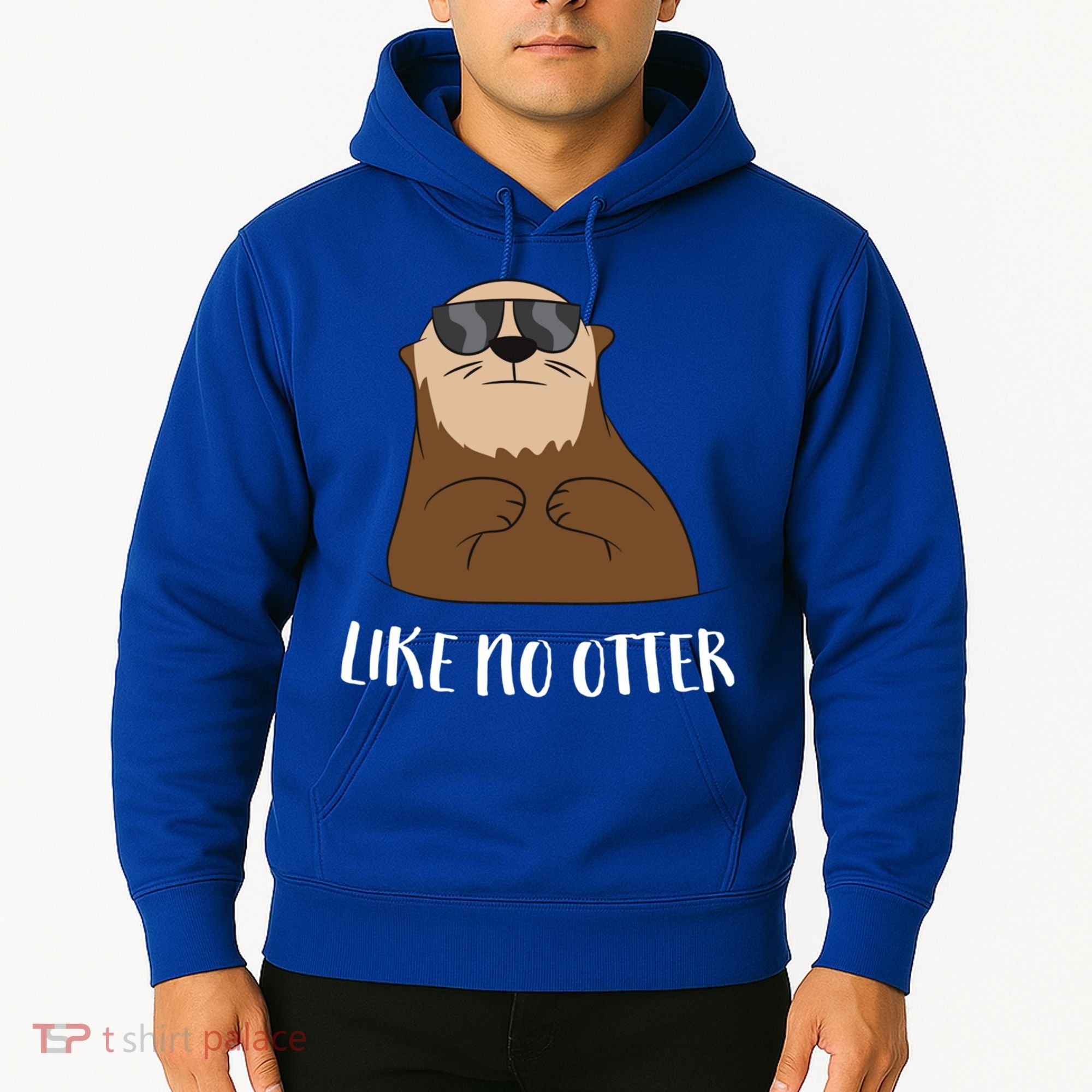 Funny Otter Like No Otter Funny Sea Otter Cute Gift Hoodie