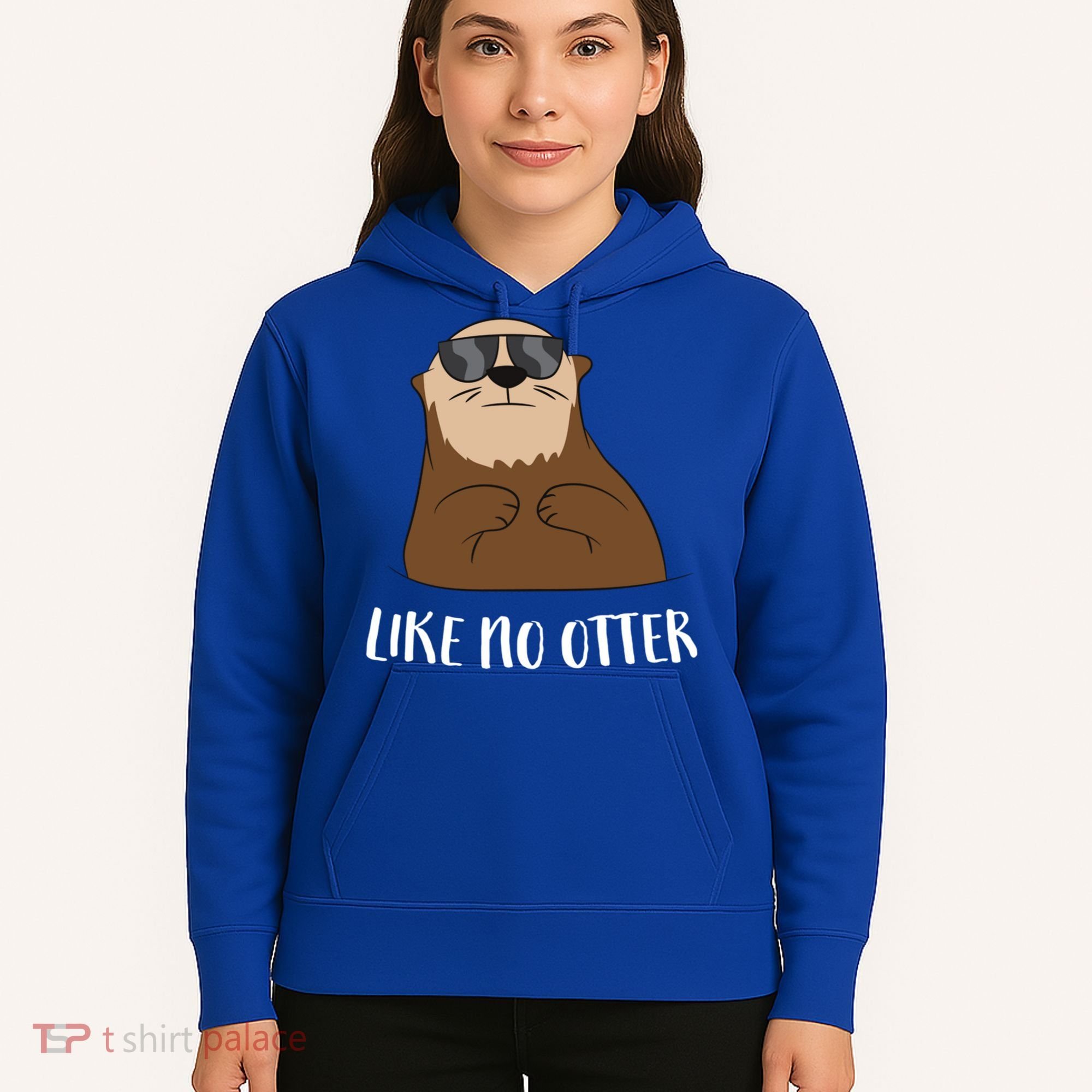 Funny Otter Like No Otter Funny Sea Otter Cute Gift Hoodie