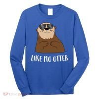 Funny Otter Like No Otter Funny Sea Otter Cute Gift Long Sleeve Shirt thumb 0