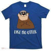 Funny Otter Like No Otter Funny Sea Otter Cute Gift T-Shirt thumb 0