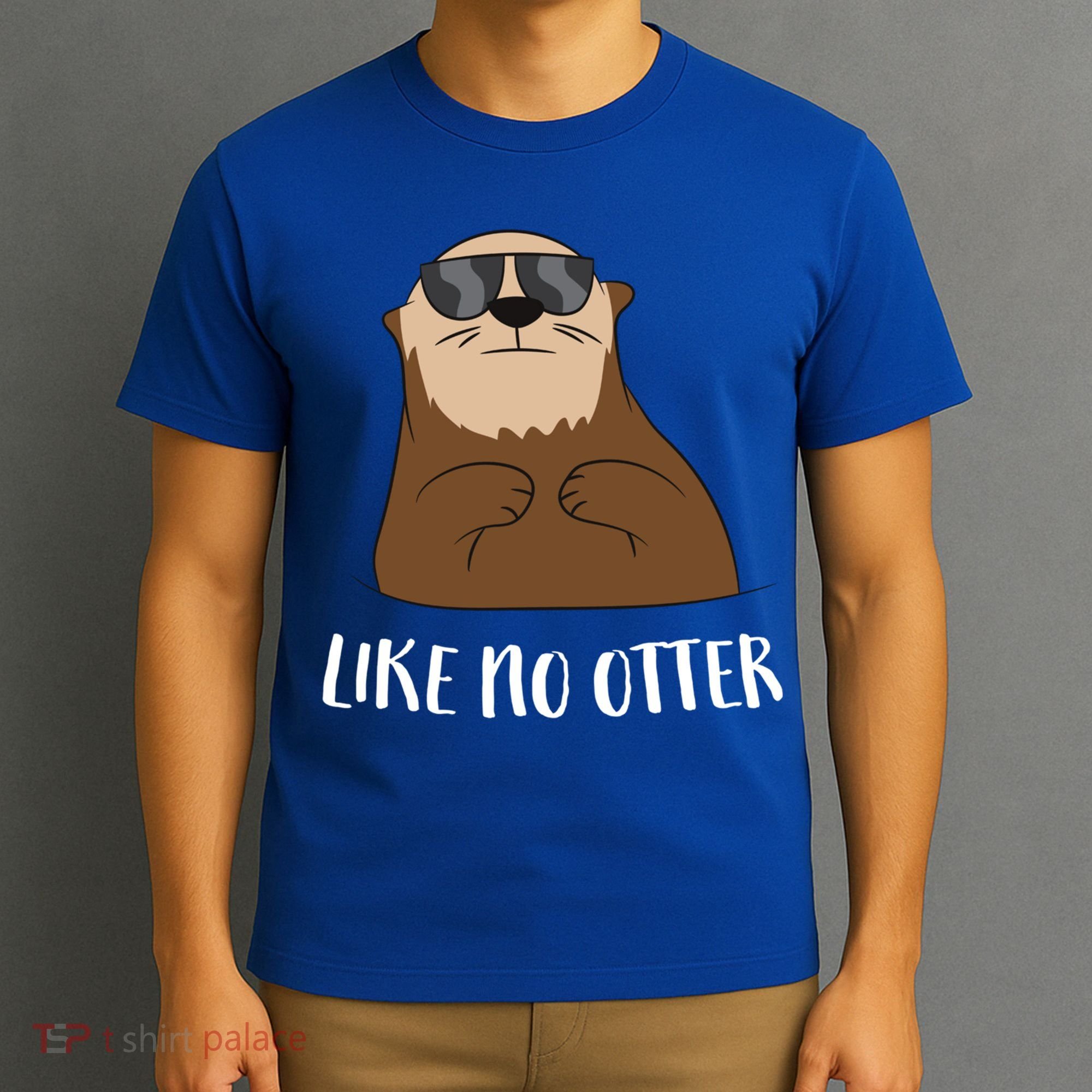 Funny Otter Like No Otter Funny Sea Otter Cute Gift T-Shirt