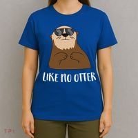 Funny Otter Like No Otter Funny Sea Otter Cute Gift T-Shirt thumb 4
