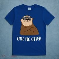 Funny Otter Like No Otter Funny Sea Otter Cute Gift T-Shirt thumb 5