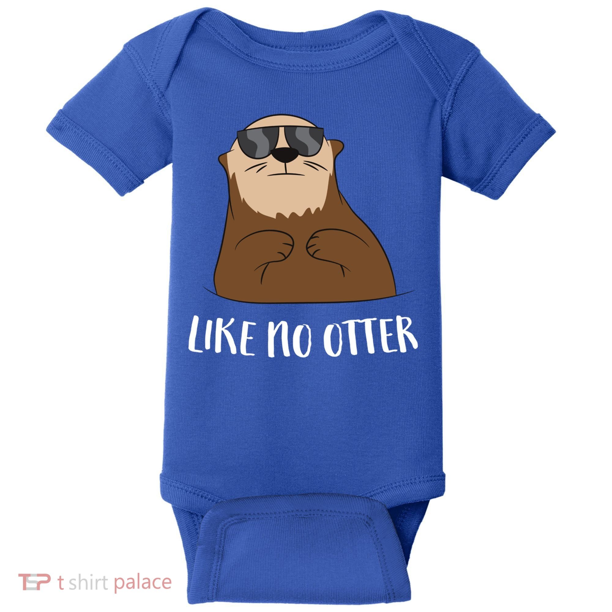 Funny Otter Like No Otter Funny Sea Otter Cute Gift Baby Bodysuit