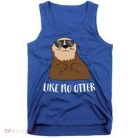 Funny Otter Like No Otter Funny Sea Otter Cute Gift Tank Top thumb 0