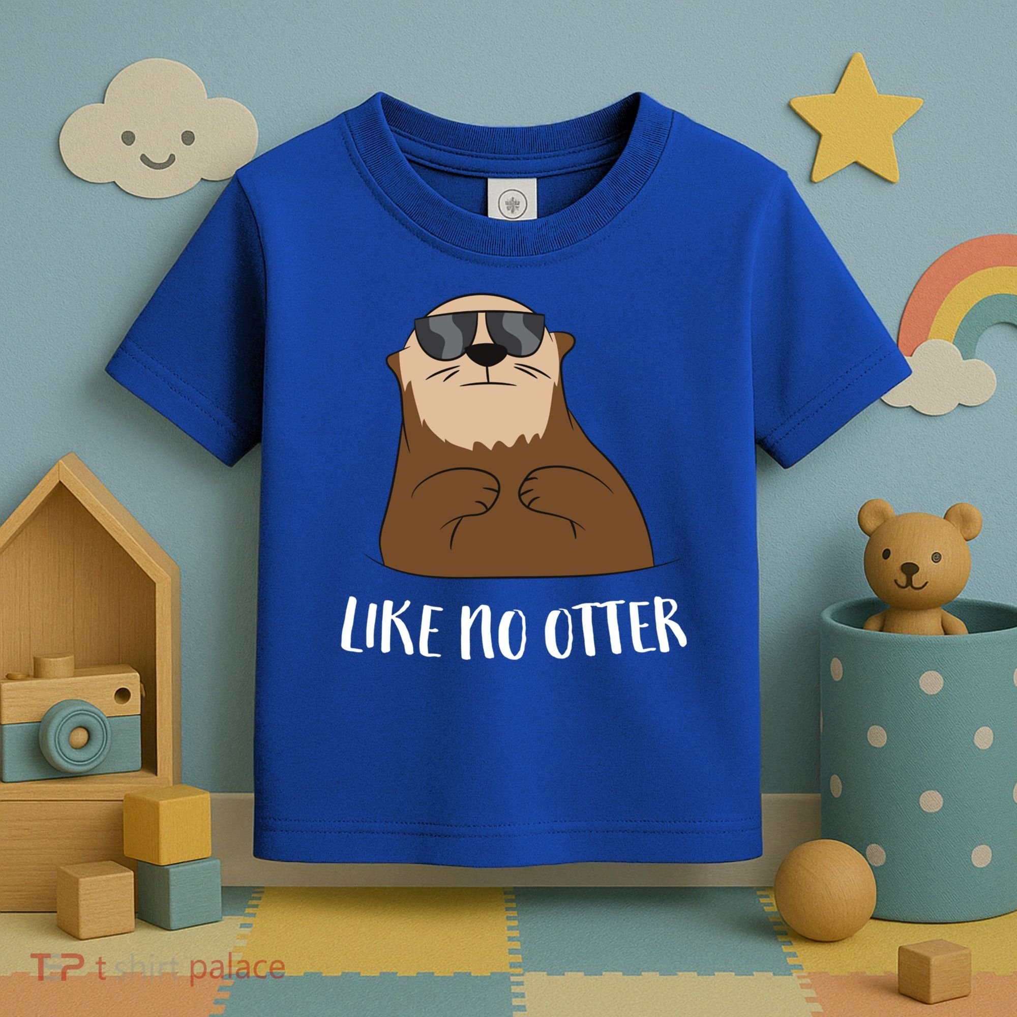Funny Otter Like No Otter Funny Sea Otter Cute Gift Toddler T-Shirt