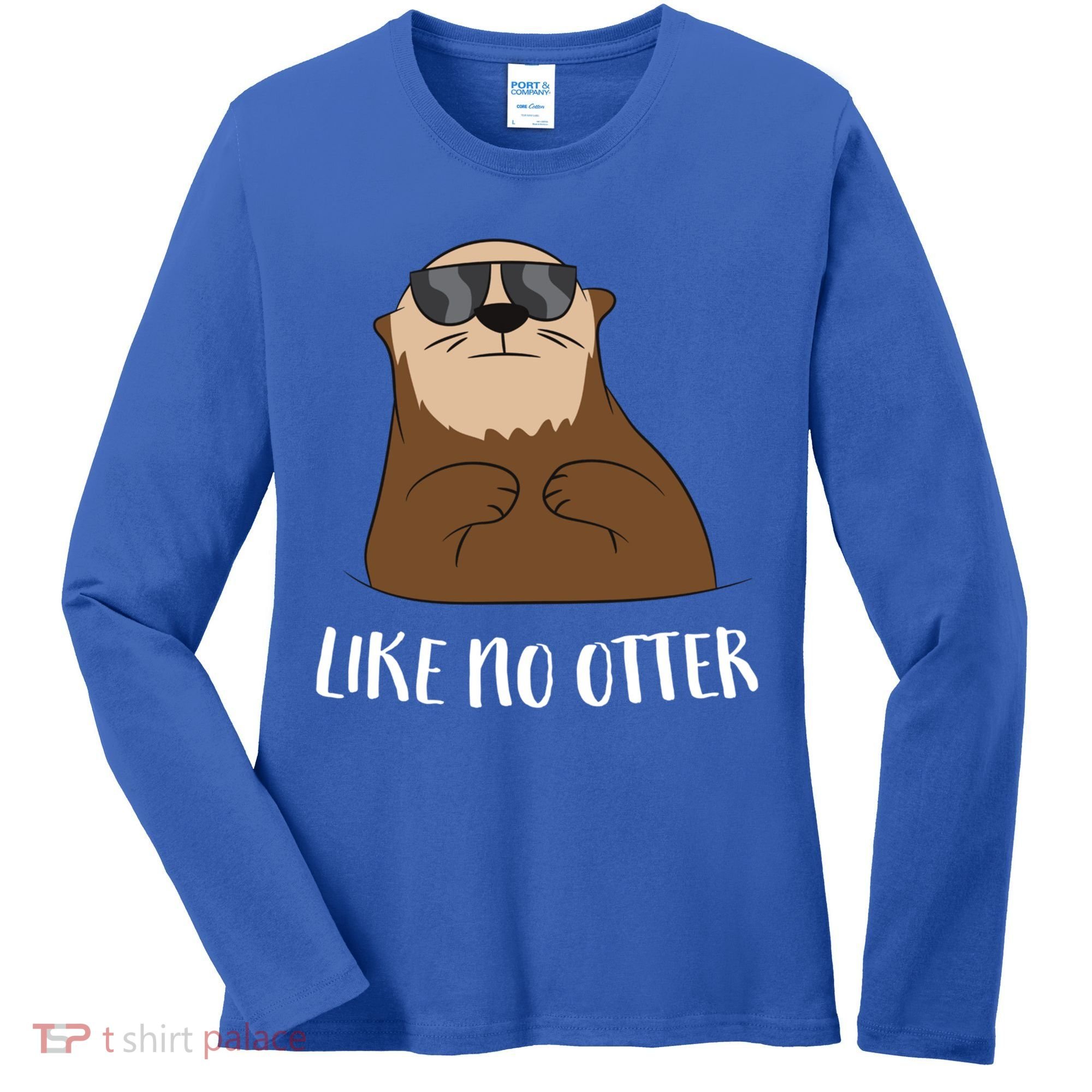 Funny Otter Like No Otter Funny Sea Otter Cute Gift Women's Long Sleeve Shirt