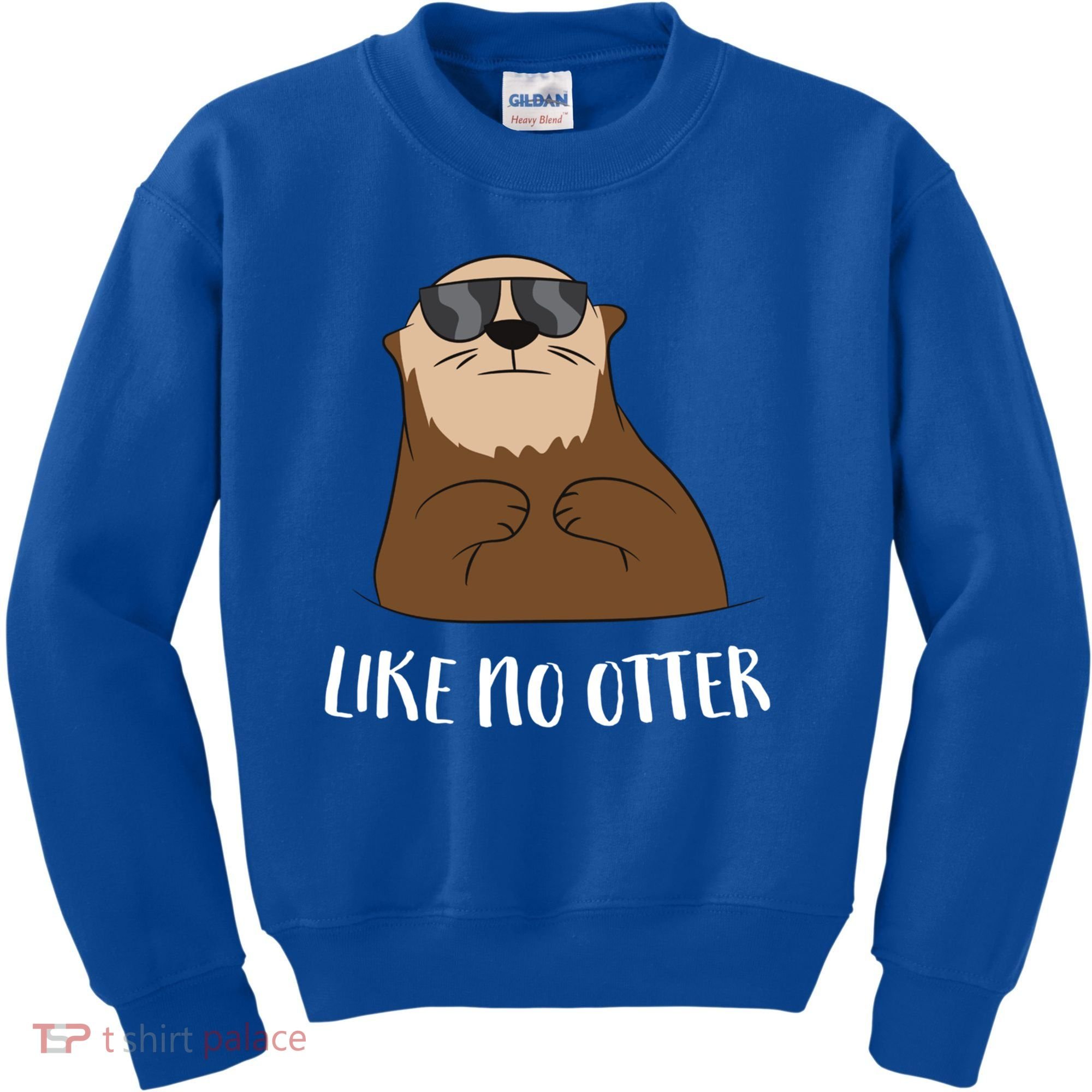 Funny Otter Like No Otter Funny Sea Otter Cute Gift Kids Sweatshirt