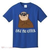Funny Otter Like No Otter Funny Sea Otter Cute Gift Kids T-Shirt thumb 0