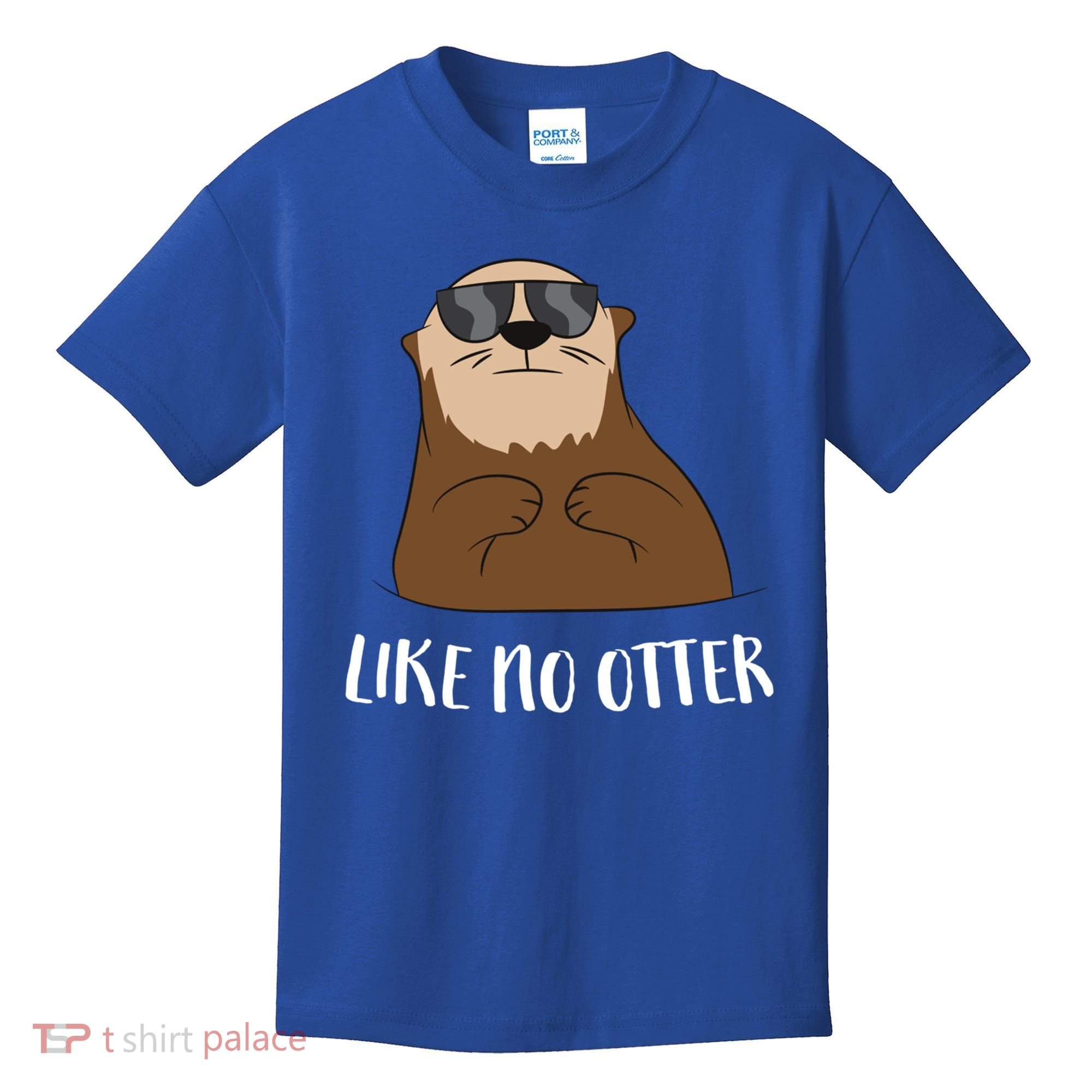 Funny Otter Like No Otter Funny Sea Otter Cute Gift Kids T-Shirt