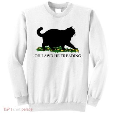 Funny Oh Lawd He Treading Meme Dont Tread On Me Sweatshirt